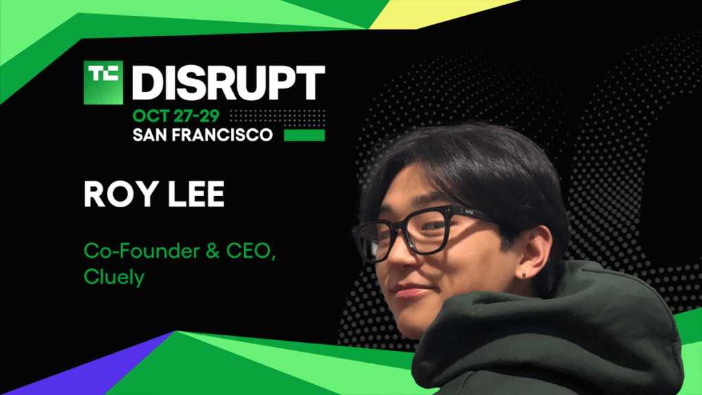 Cluely’s Roy Lee attends Disrupt 2025 to share how he cuts through the AI noise | TechCrunch